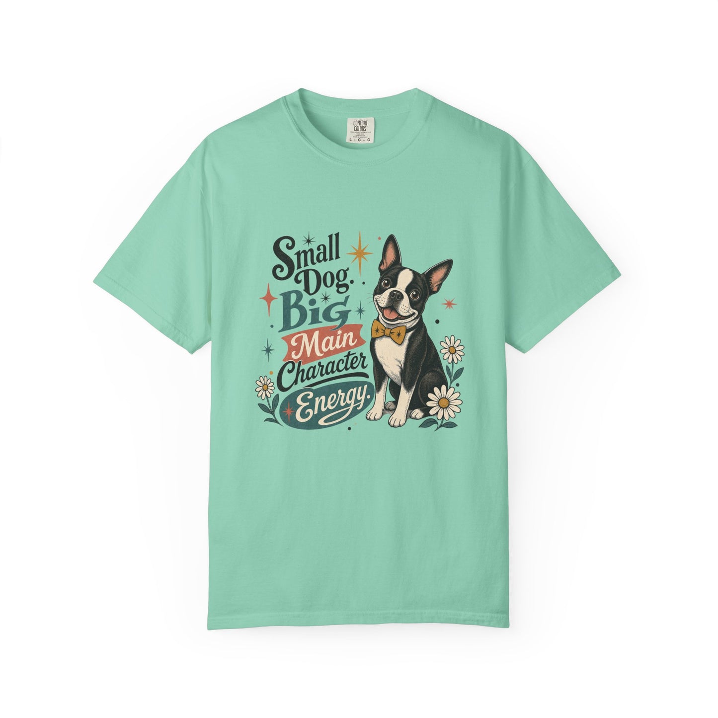 Small Dog Big Main Character Energy T-shirt | Boston Terrier Illustration