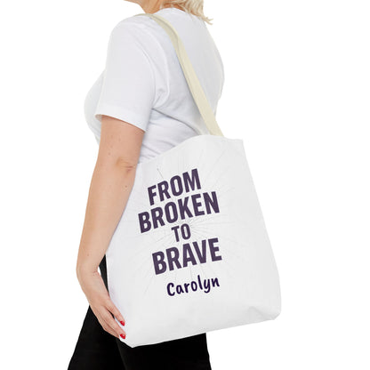 Inspirational Tote Bag - From Broken to Brave, Motivational Gift, Everyday Use, Reusable Shopping, Travel Bag, Mental Health Support