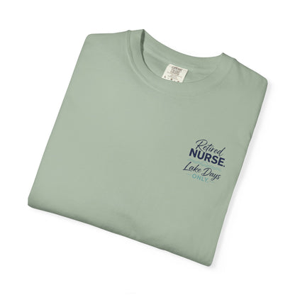Retired Nurse Lake Days Only T-shirt | Retirement Nursing Tee