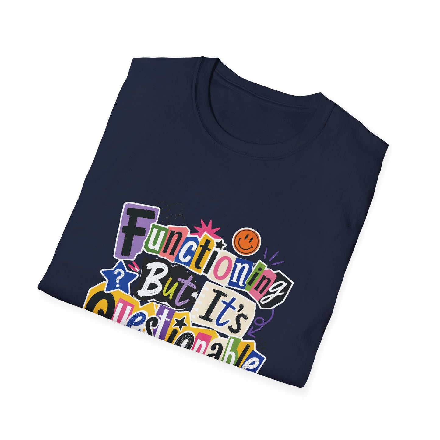 Functioning But It's Questionable T-Shirt | Funny Phrase Graphic