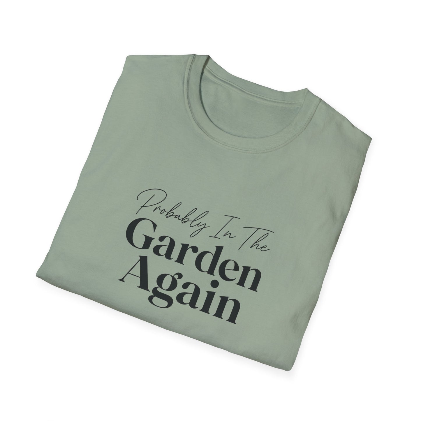 Probably In The Garden Again T-Shirt | Gardening Quote Tee