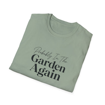 Probably In The Garden Again T-Shirt | Gardening Quote Tee