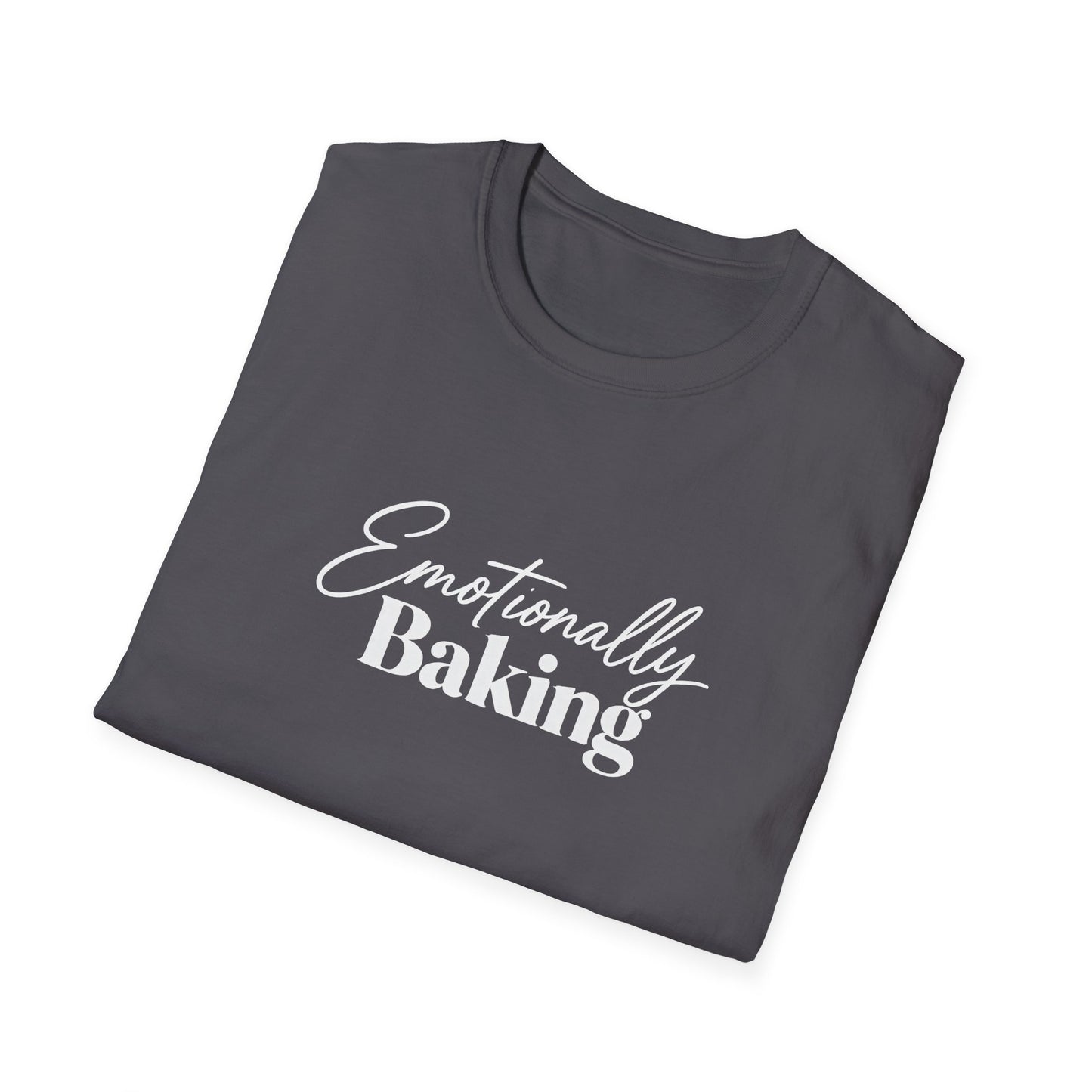 Emotionally Baking T-Shirt | Baking Quote Tee, Pastry Lover Shirt