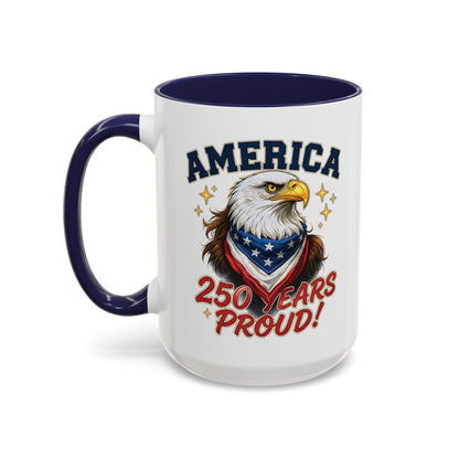 America Eagle 250 Years Proud Mug | Accent Coffee Mug 11/15oz