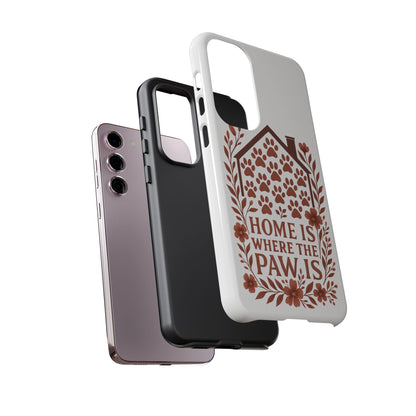 Cute Pet Phone Case, Home is Where the Paw Is, Animal Lover Gift, Phone Cover for Dog or Cat Owners