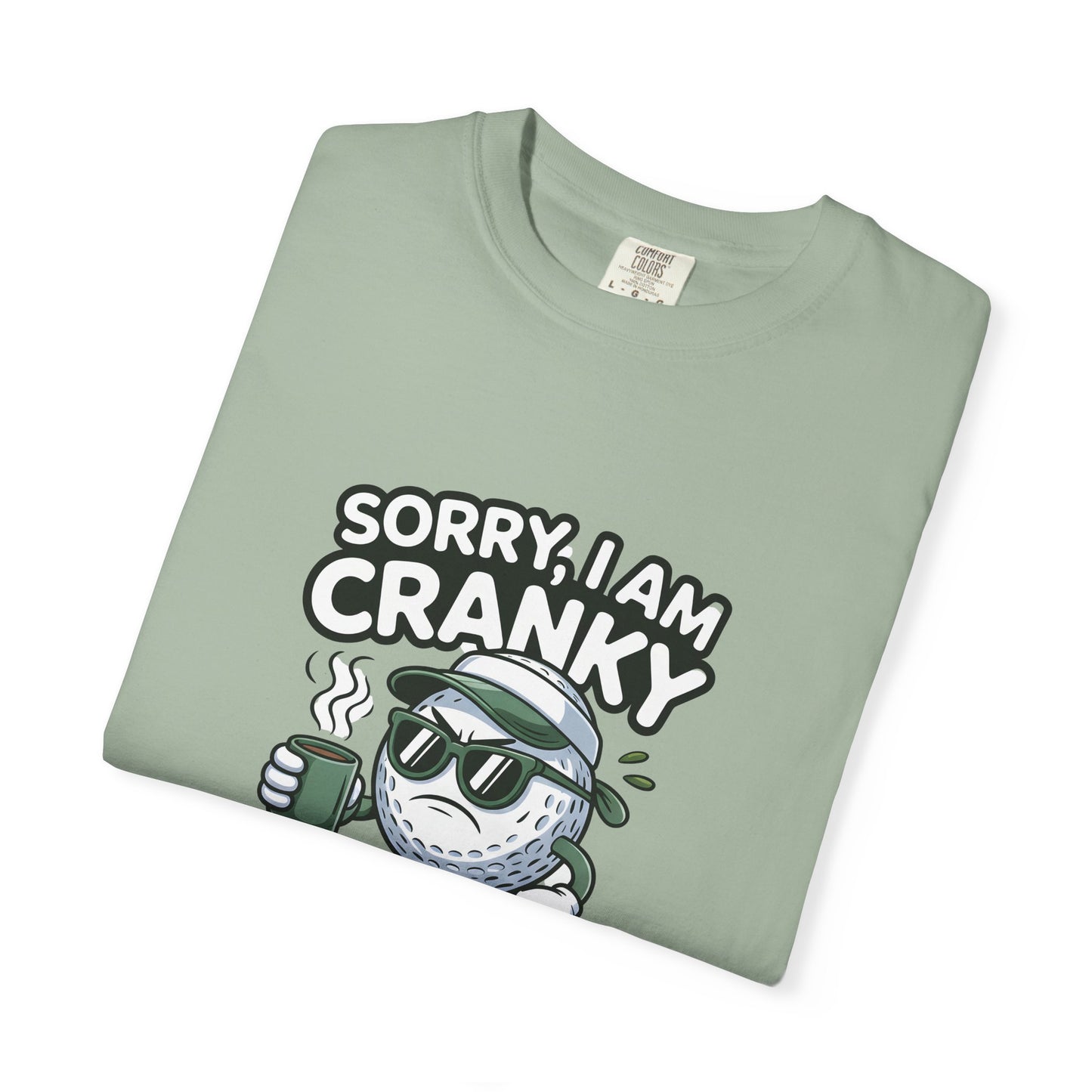 Sorry I Am Cranky Golf Ball Shirt | Funny Golf T-Shirt