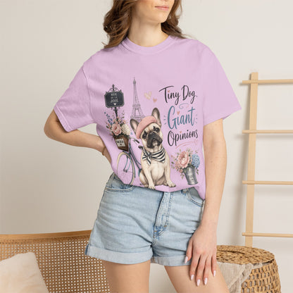 Tiny Dog, Giant Opinions T-shirt | French Bulldog Paris Design
