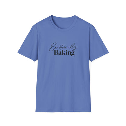 Emotionally Baking T-Shirt | Baking Quote Tee, Pastry Lover Shirt
