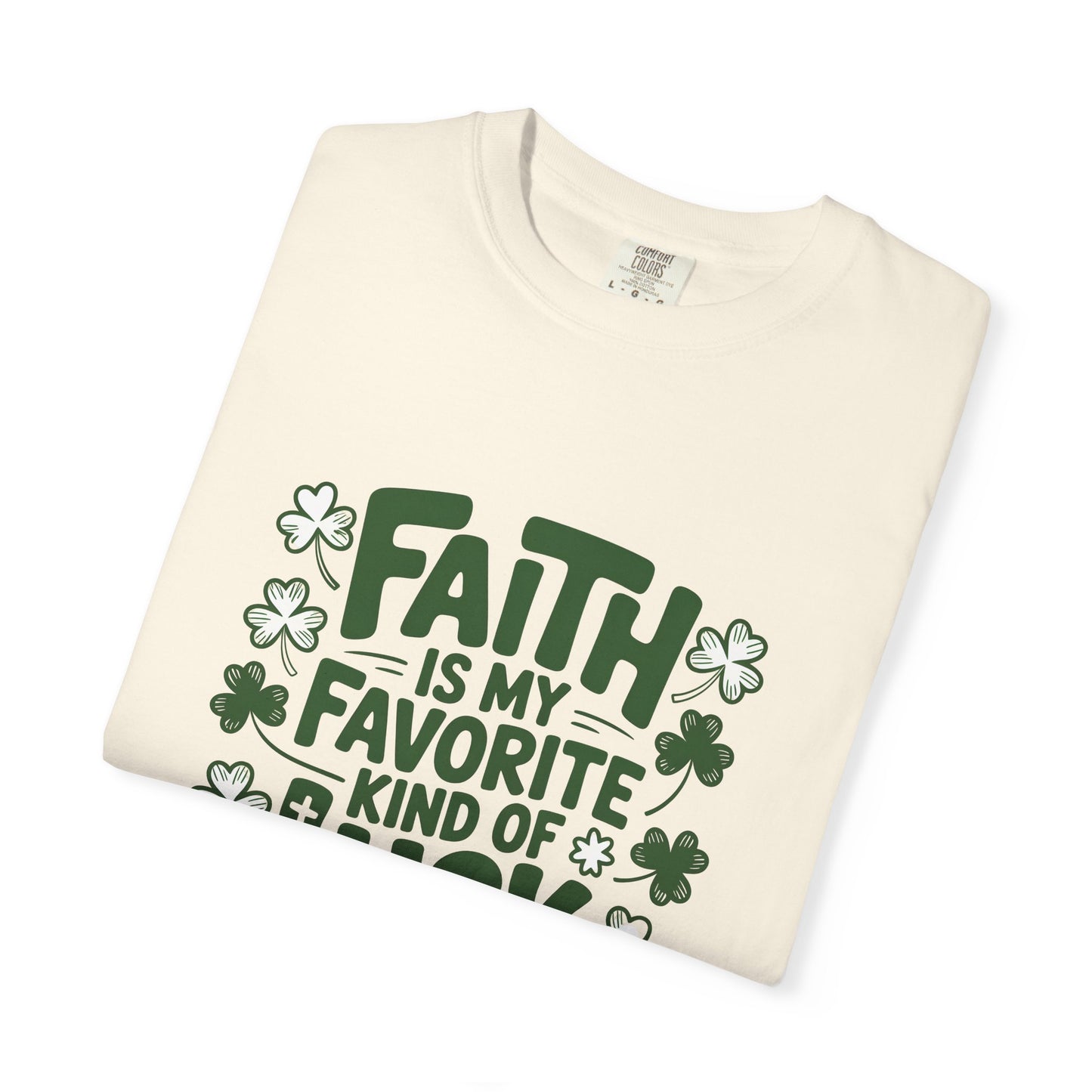 Faith Is My Favorite Kind of Luck T-shirt | St. Patrick's Day Shamrock Design