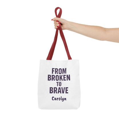 Inspirational Tote Bag - From Broken to Brave, Motivational Gift, Everyday Use, Reusable Shopping, Travel Bag, Mental Health Support