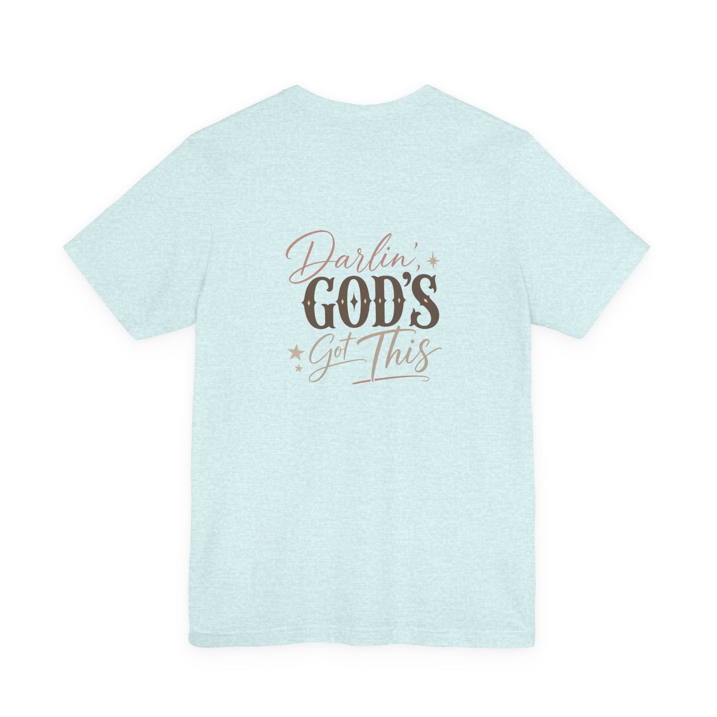 Darlin' God's Got This T-Shirt | Inspirational Faith Christian Tee