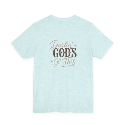 Darlin' God's Got This T-Shirt | Inspirational Faith Christian Tee
