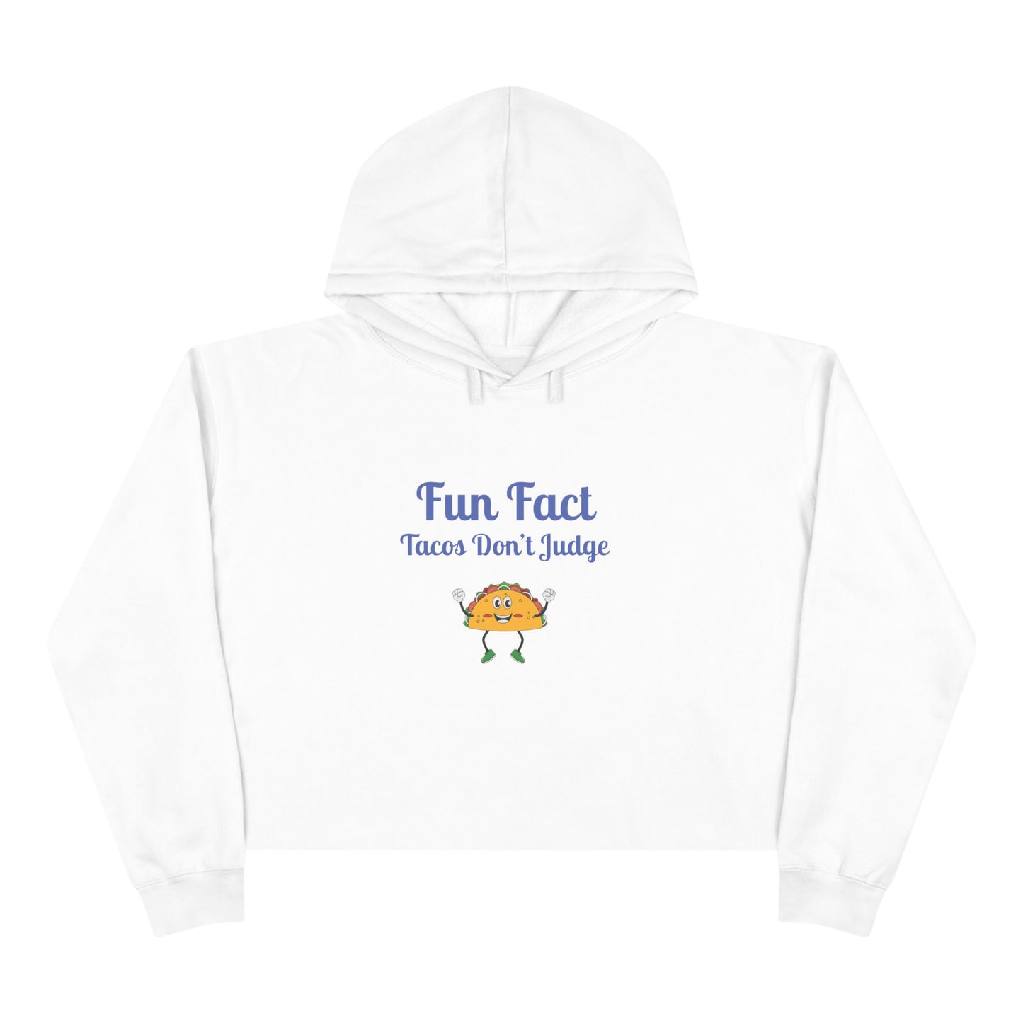 Funny Crop Hoodie - "Fun Fact: Tacos Don't Judge" | Gift for Foodies, Humor Lovers, Cozy Casual Wear