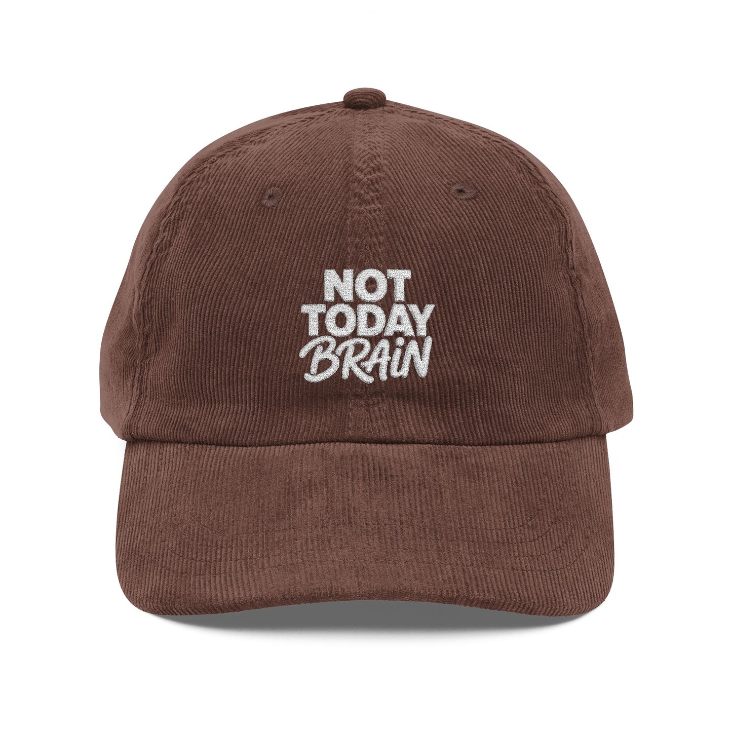 Not Today Brain Embroidered Corduroy Cap | Funny Phrase Dad Hat