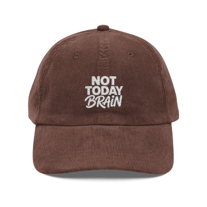 Not Today Brain Embroidered Corduroy Cap | Funny Phrase Dad Hat