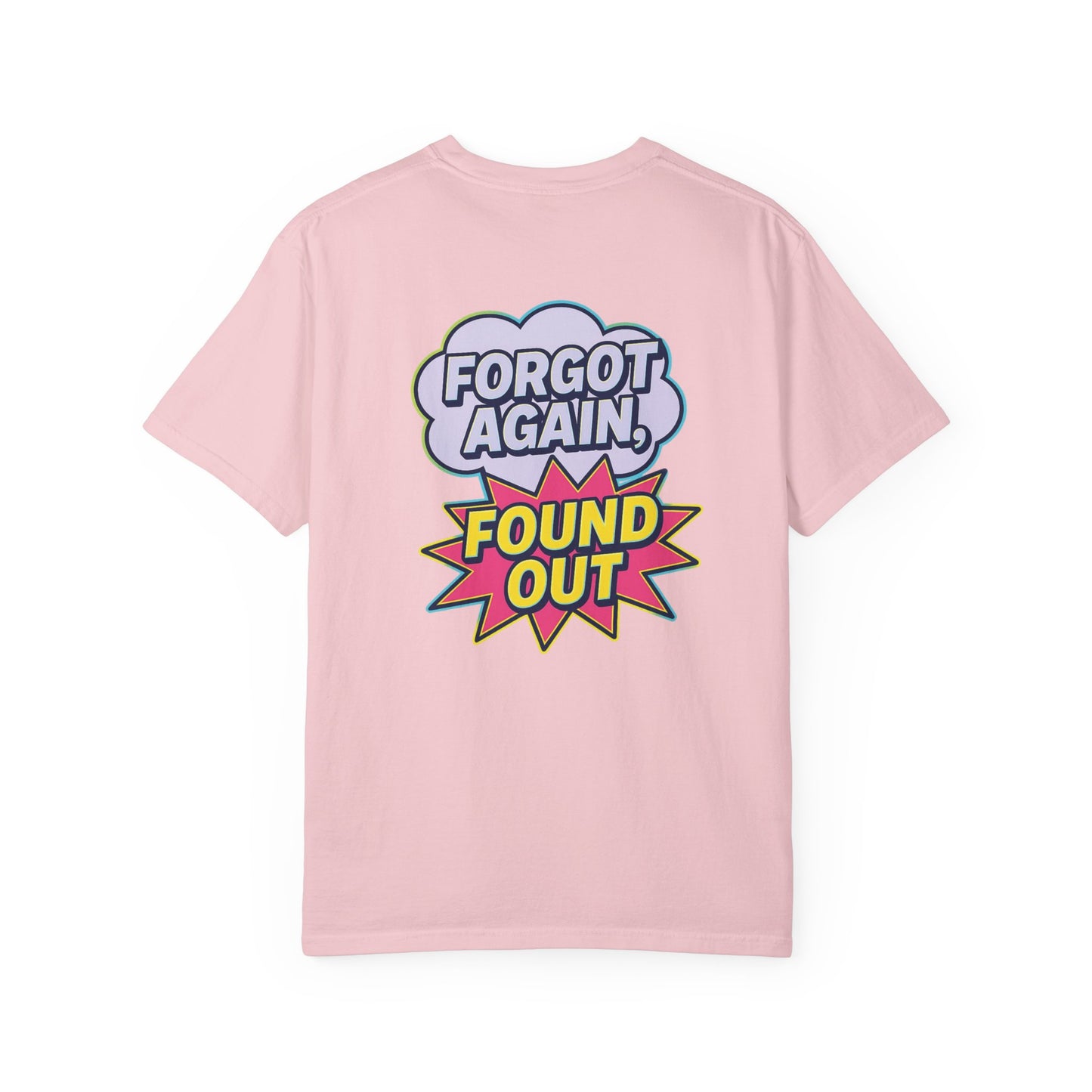 Gen X Comic-Style Funny T-Shirt Forgot Again, Found Out, Unisex Garment-Dyed Tee for Humor Lovers, Graphic Novel Shirt, Hilarious Cotton Top