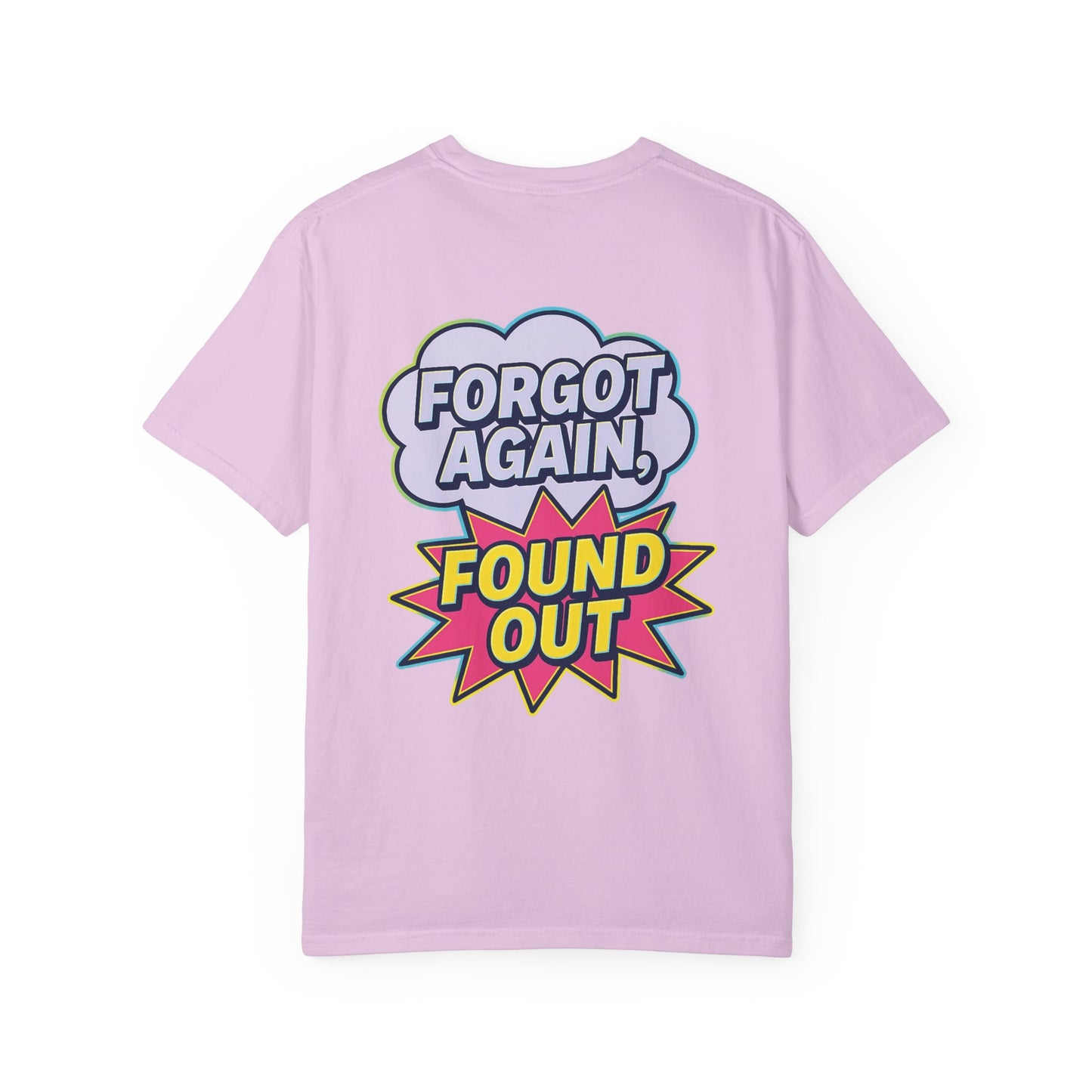 Comic-Style Funny T-Shirt Forgot Again, Found Out, Unisex Garment-Dyed Tee for Humor Lovers, Graphic Novel Shirt, Hilarious Cotton Top, Joke
