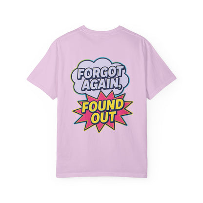 Comic-Style Funny T-Shirt Forgot Again, Found Out, Unisex Garment-Dyed Tee for Humor Lovers, Graphic Novel Shirt, Hilarious Cotton Top, Joke