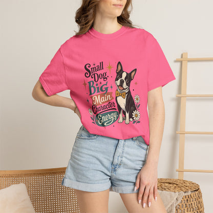 Small Dog Big Main Character Energy T-shirt | Boston Terrier Illustration