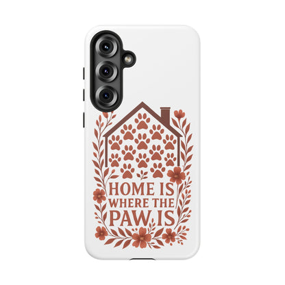 Cute Pet Phone Case, Home is Where the Paw Is, Animal Lover Gift, Phone Cover for Dog or Cat Owners
