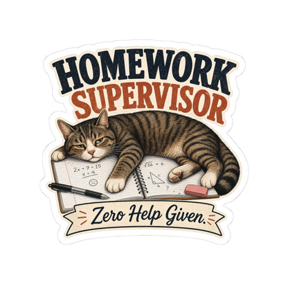 Homework Supervisor Cat sticker | Kiss-cut vinyl sticker, "Zero Help Given"