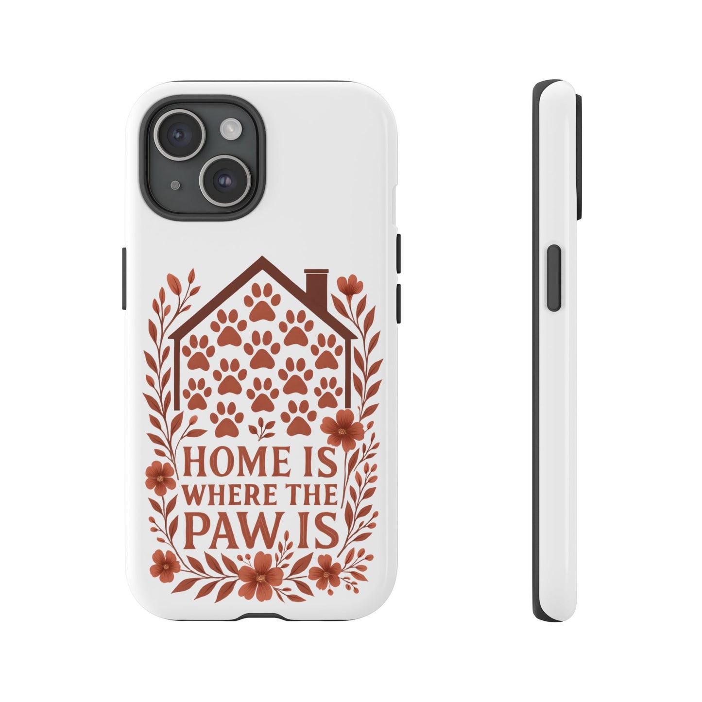 Cute Pet Phone Case, Home is Where the Paw Is, Animal Lover Gift, Phone Cover for Dog or Cat Owners