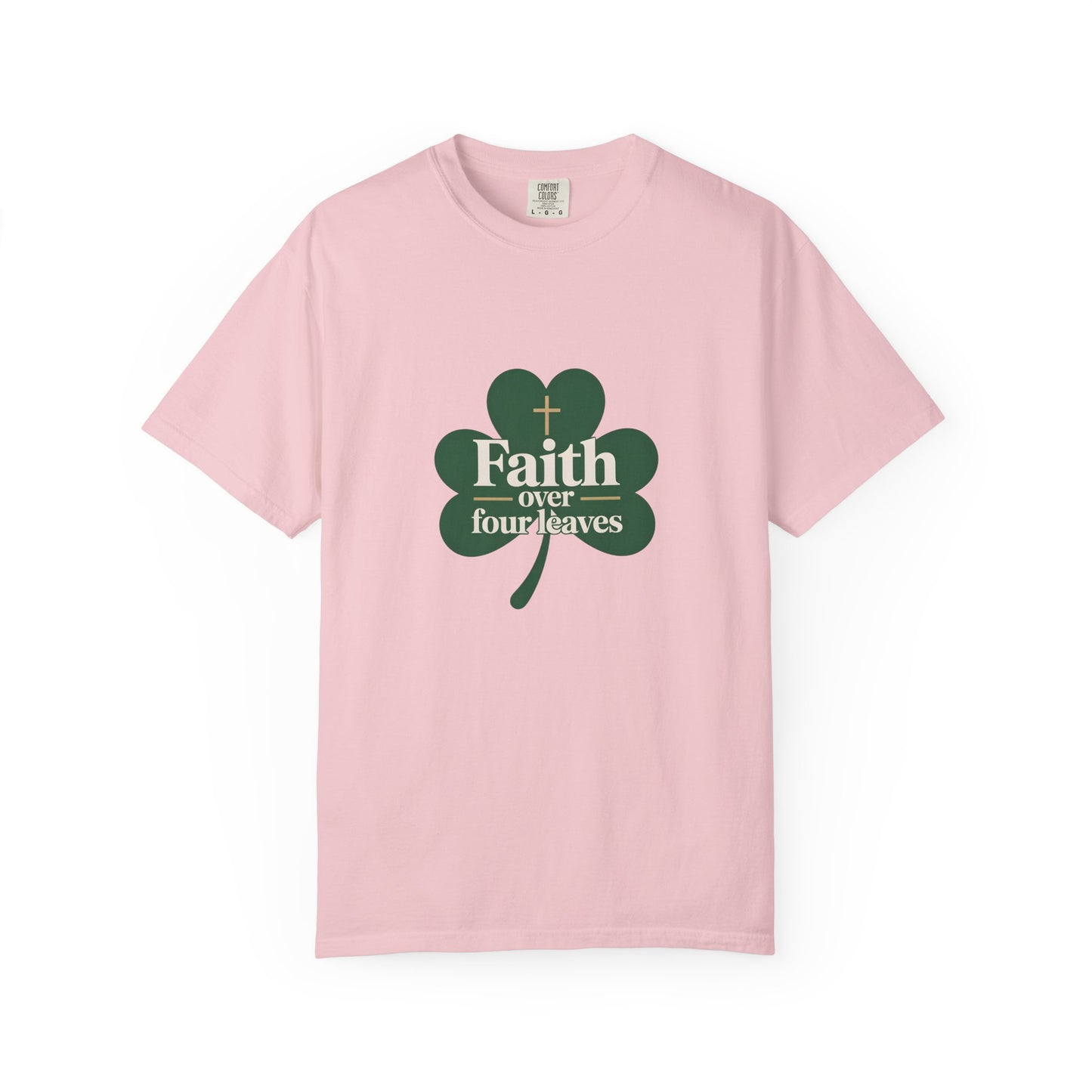 Faith Over Four Leaves T-shirt | Shamrock Christian Inspiration