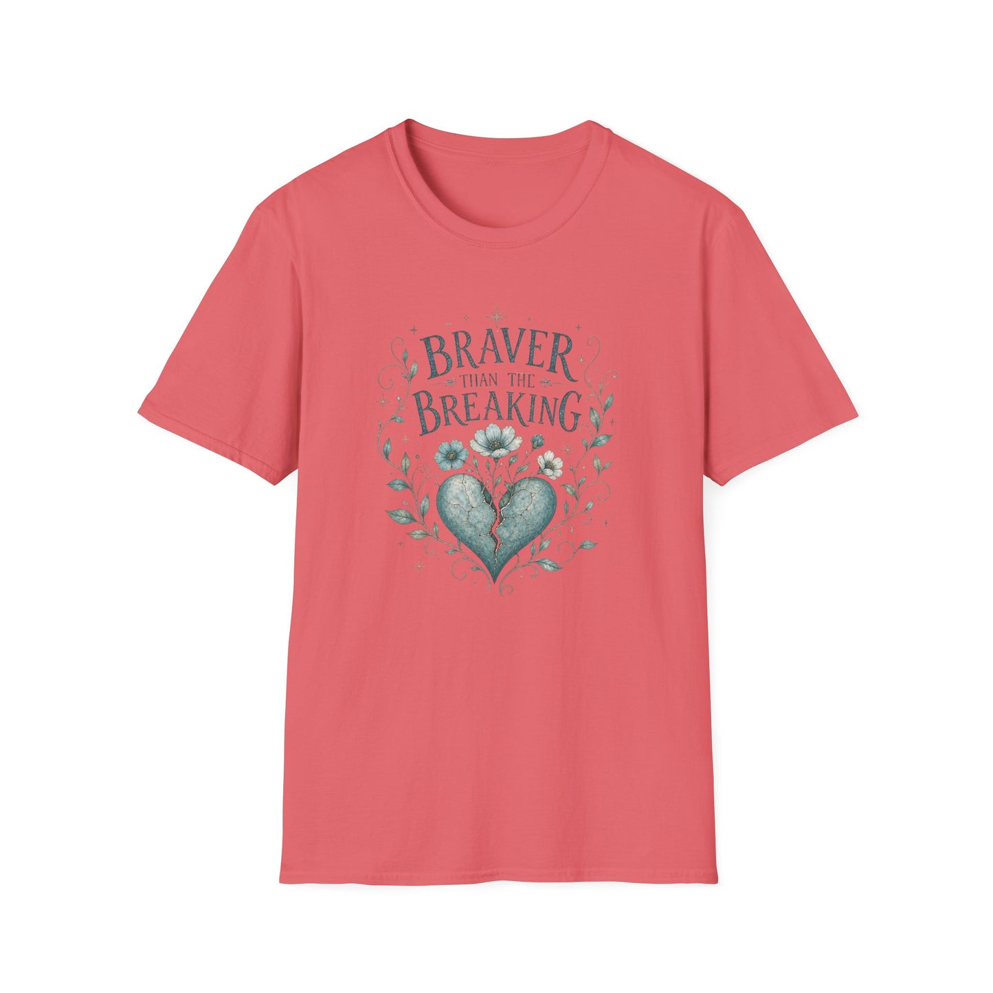 Braver Than The Breaking T-Shirt | Heart Floral Courage Typography