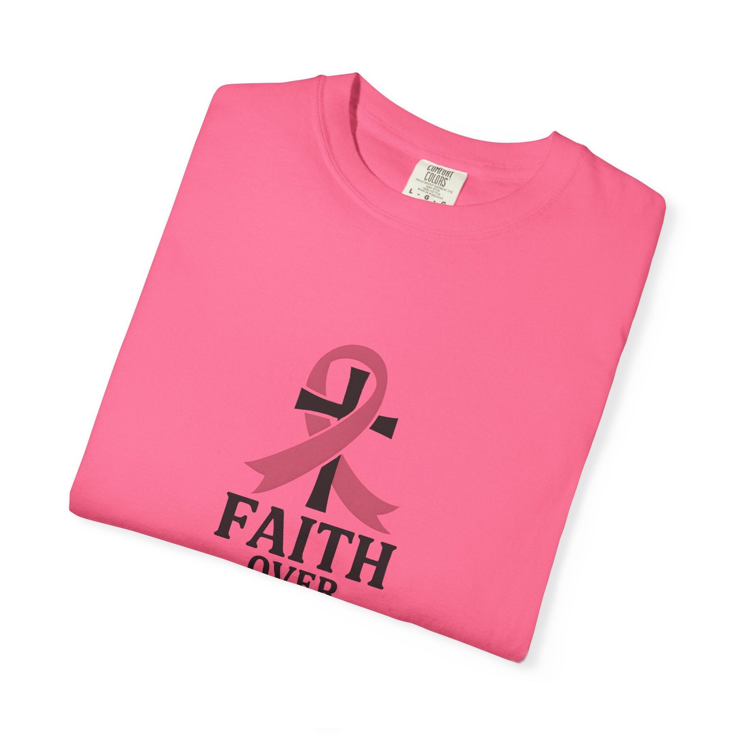 Faith Over Fear T-shirt, Unisex Inspirational Tee, Garment-Dyed Comfort, Cancer Awareness, Everyday Casual Wear, Gift for Loved Ones