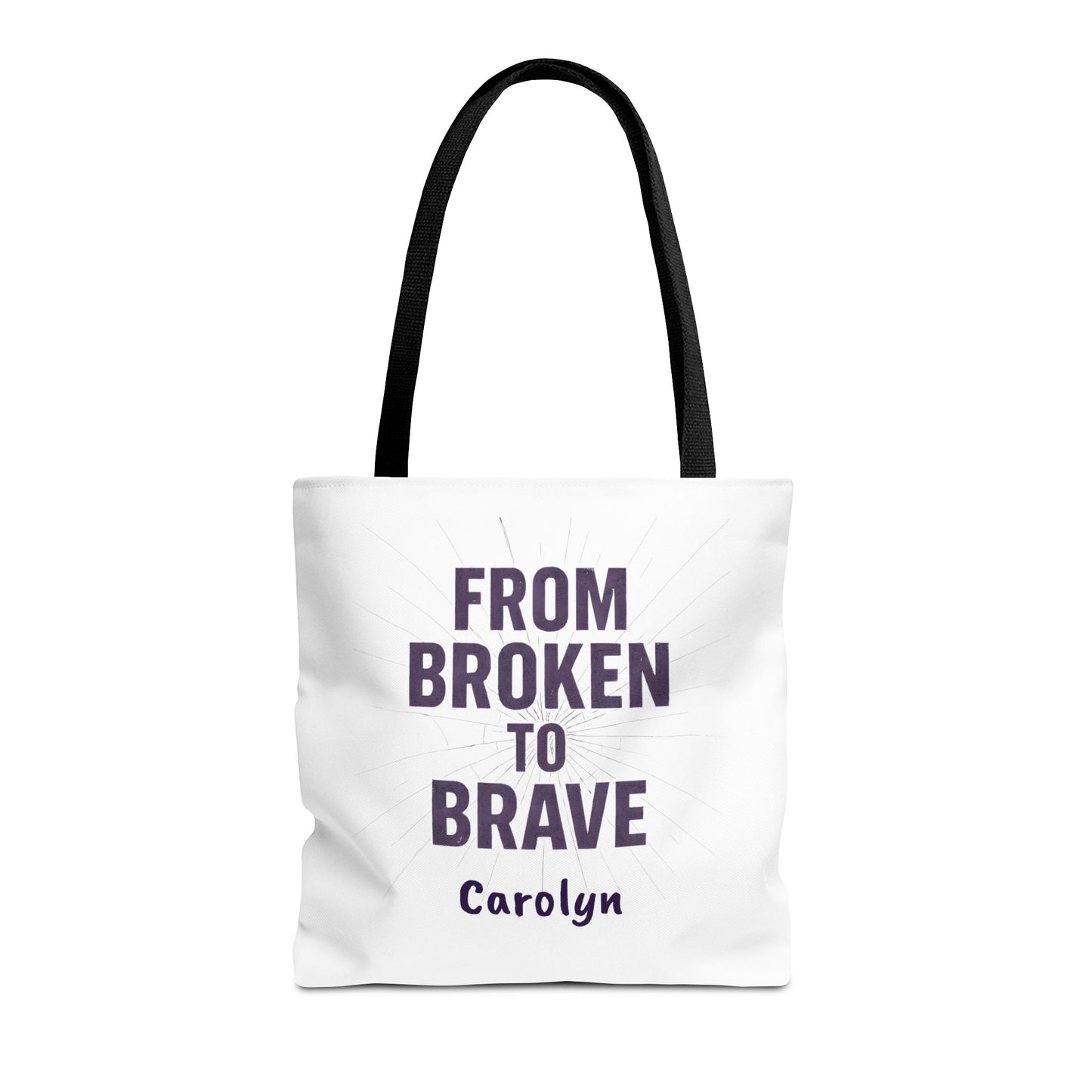 Inspirational Tote Bag - From Broken to Brave, Motivational Gift, Everyday Use, Reusable Shopping, Travel Bag, Mental Health Support