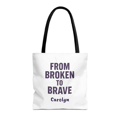 Inspirational Tote Bag - From Broken to Brave, Motivational Gift, Everyday Use, Reusable Shopping, Travel Bag, Mental Health Support