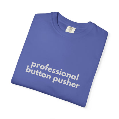 Professional Button Pusher T-shirt - Humorous shirt