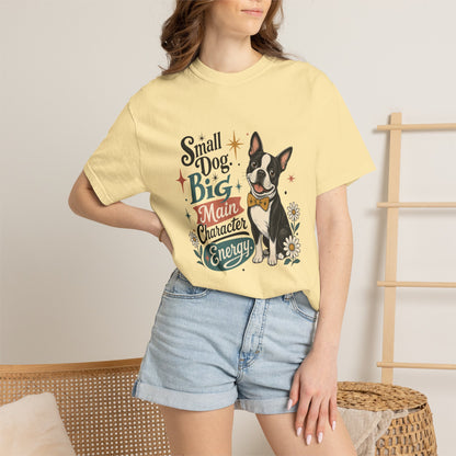 Small Dog Big Main Character Energy T-shirt | Boston Terrier Illustration