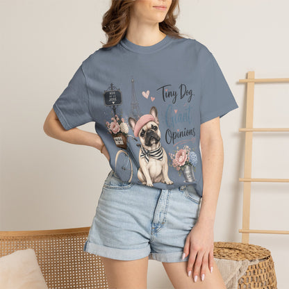 Tiny Dog, Giant Opinions T-shirt | French Bulldog Paris Design
