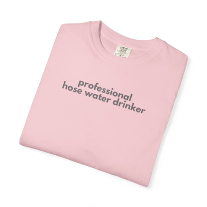 Funny Professional Hose Water Drinker Gen X Humor Unisex T-shirt, Sarcastic Tee, Novelty Shirt, Gift for Gen X, Humorous Graphic Tee