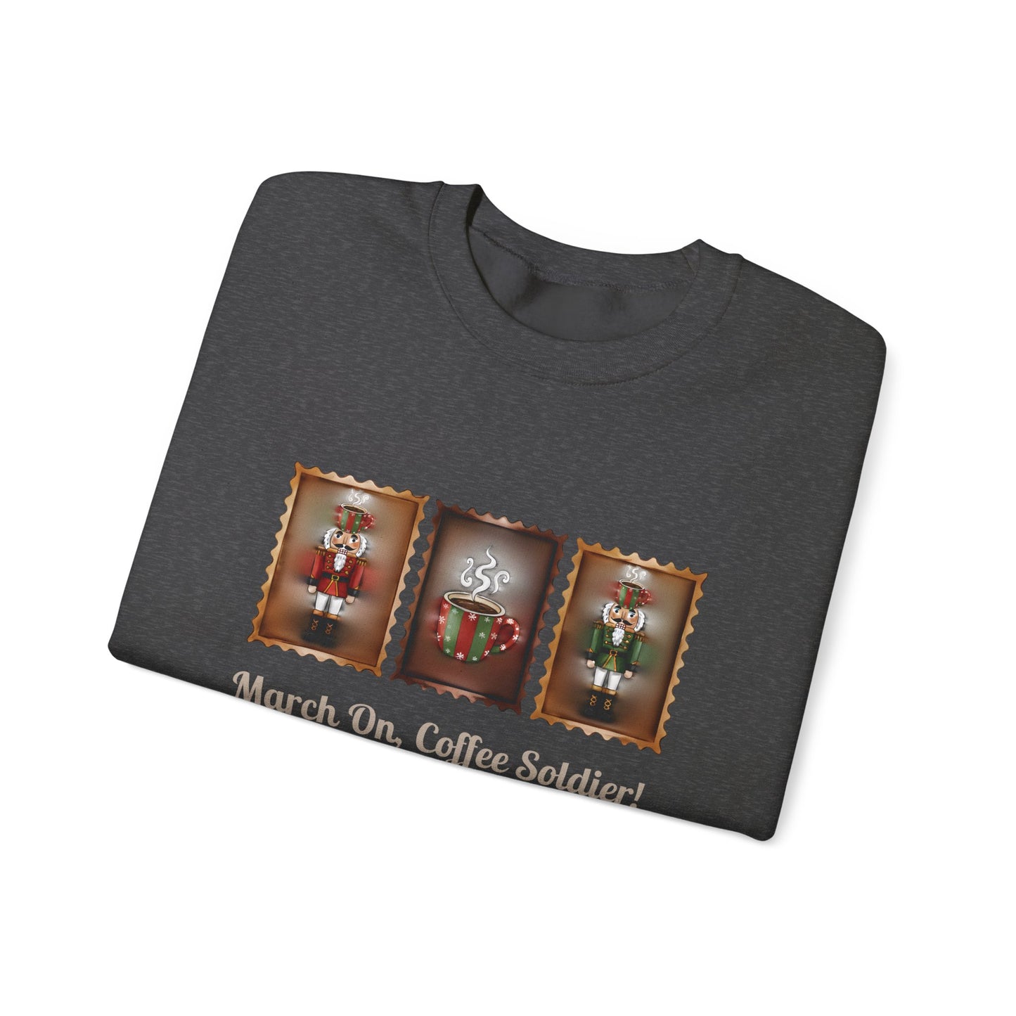Coffee Soldier Nutcracker Crewneck Sweatshirt | March On, Coffee Soldier!