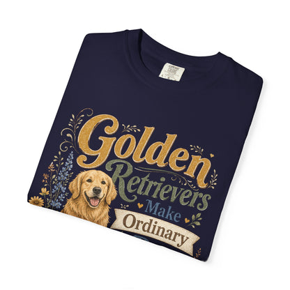 Golden Retrievers Make Ordinary Days Golden T-shirt | Dog Lover Tee