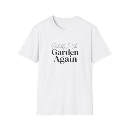 Probably In The Garden Again T-Shirt | Gardening Quote Tee