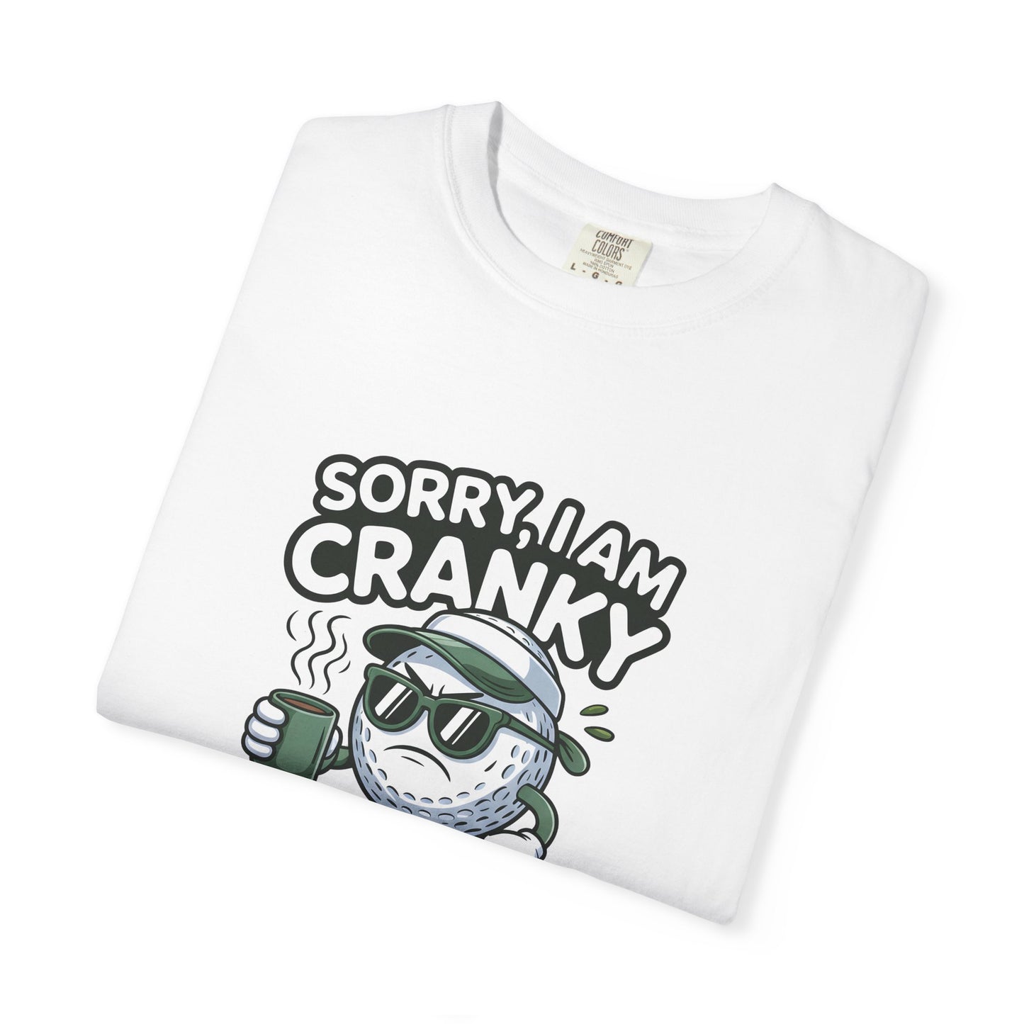 Sorry I Am Cranky Golf Ball Shirt | Funny Golf T-Shirt
