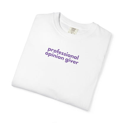 Professional Opinion Giver T-Shirt, Casual Tee, Unisex Top, Gift for Friends, Fun Tee, Everyday Wear, Humorous Apparel