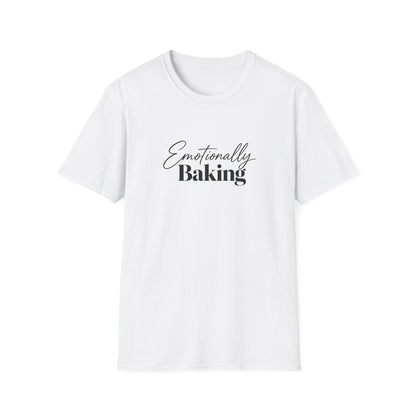Emotionally Baking T-Shirt | Baking Quote Tee, Pastry Lover Shirt