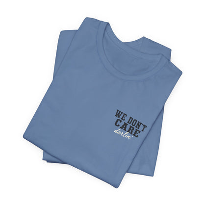 We Don't Care Darlin graphic tee | Funny slogan shirt, vintage text