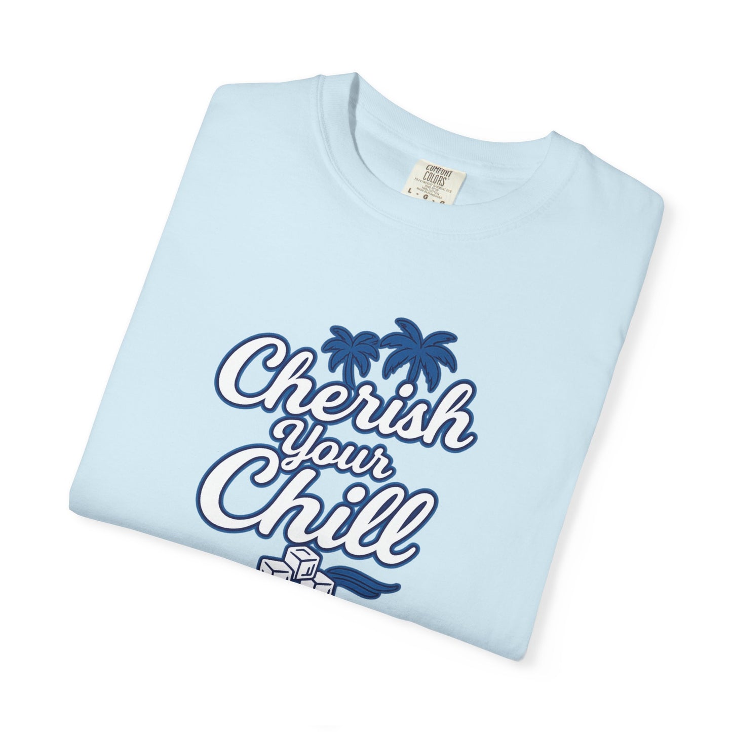 Cherish Your Chill T-Shirt, Unisex Relaxed Fit Tee, Beach Vibes Shirt, Summer Casual Wear, Gift for Friends, Vacation Essentials