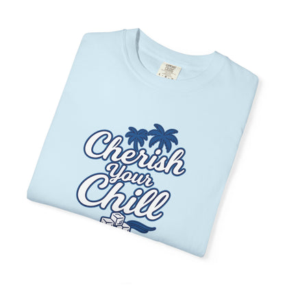 Cherish Your Chill T-Shirt, Unisex Relaxed Fit Tee, Beach Vibes Shirt, Summer Casual Wear, Gift for Friends, Vacation Essentials