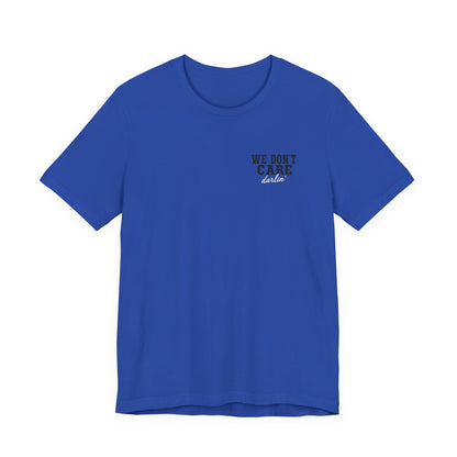 We Don't Care Darlin graphic tee | Funny slogan shirt, vintage text