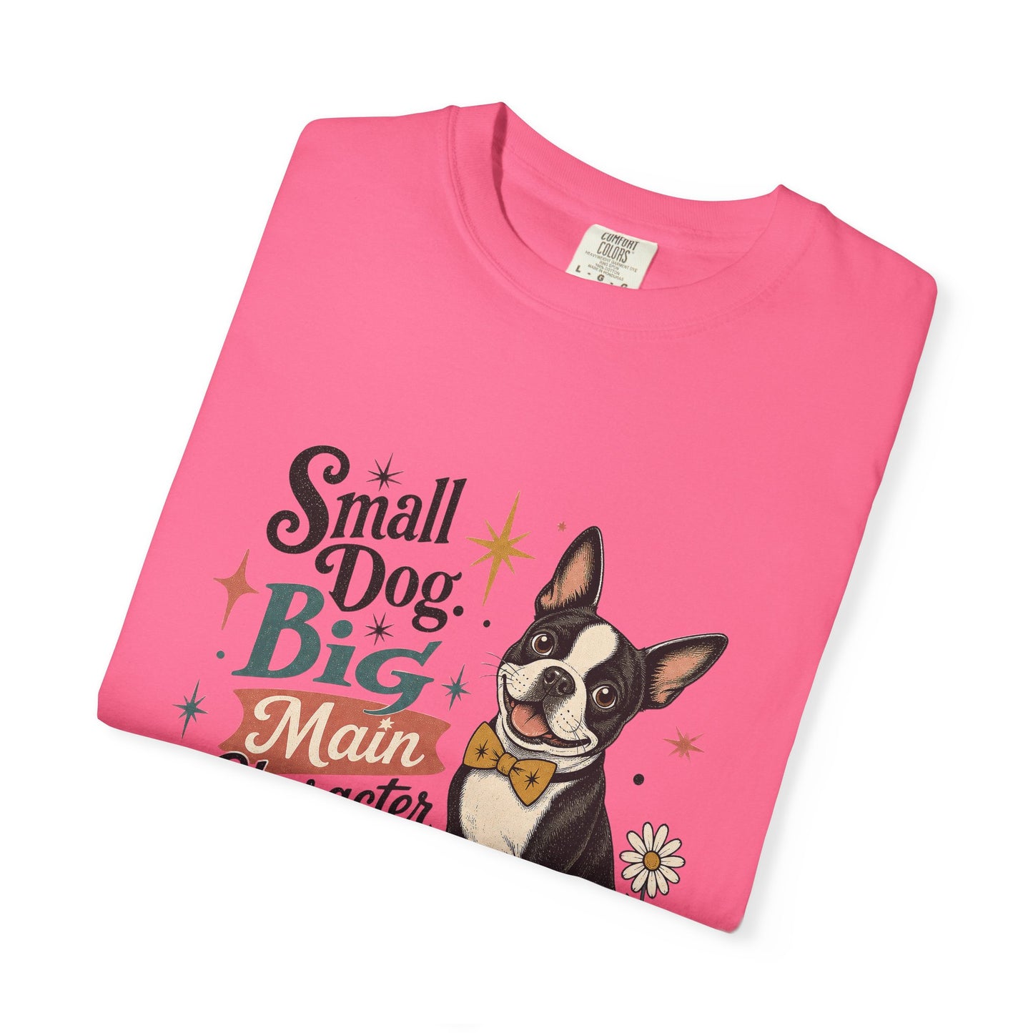 Small Dog Big Main Character Energy T-shirt | Boston Terrier Illustration