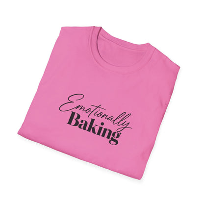 Emotionally Baking T-Shirt | Baking Quote Tee, Pastry Lover Shirt