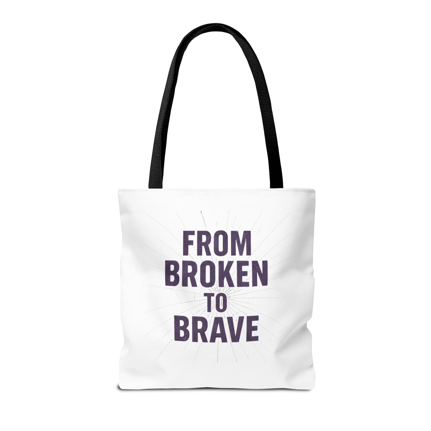 Inspirational Tote Bag - From Broken to Brave, Motivational Gift, Everyday Use, Reusable Shopping, Travel Bag, Mental Health Support