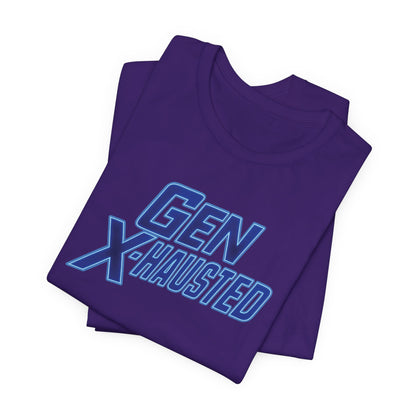 Gen X-Hausted Unisex Tee - Retro Humor Tee, Gift for Gen X, Casual Wear, Trendy Graphic Shirt, Unique Meme Apparel