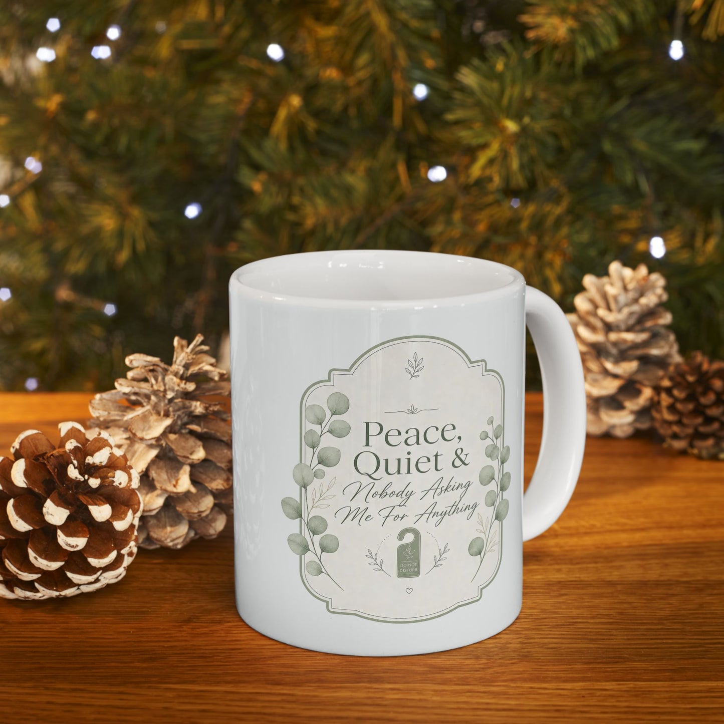 Peace Quiet Nobody Asking For Anything Ceramic Mug | Funny Quote Mug